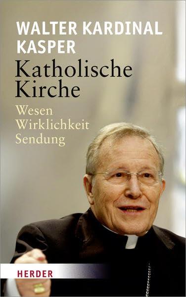 Katholische Kirche: Wesen - Wirklichkeit - Sendung - Walter Kasper - copertina