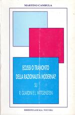Eclissi o tramonto della razionalità moderna? Su R. Guardini e L. Wittgenstein