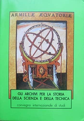 Gli archivi per la storia della scienza e della tecnica. Atti del Convegno internazionale (Desenzano del Garda, 4-8 giugno 1991) vol. 1 - copertina