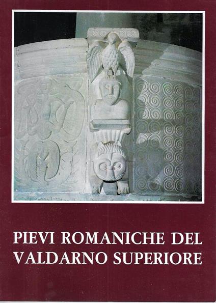 Pievi romaniche del Valdarno Superiore - Alfio Scarini - copertina