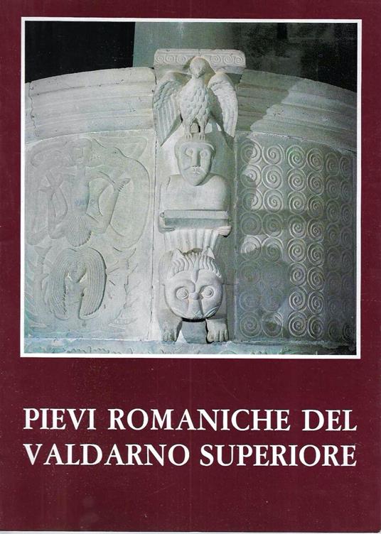 Pievi romaniche del Valdarno Superiore - Alfio Scarini - copertina