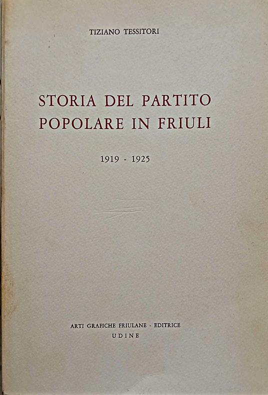 Storia del Partito popolare in Friuli, 1919-1925 - Tiziano Tessitori - copertina