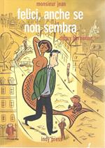 Felici, anche se non sembra. Monsieur Jean