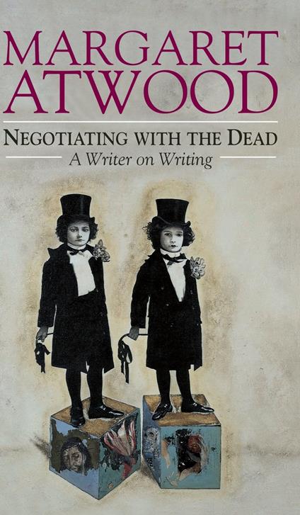 Negotiating with the Dead: A Writer on Writing - copertina