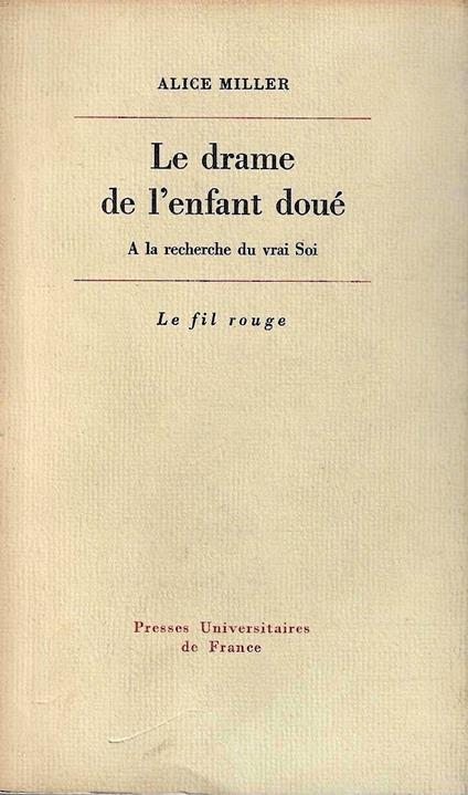 Le drame de l'enfant doué. A la recherche du vrai Soi - Alice Miller - copertina