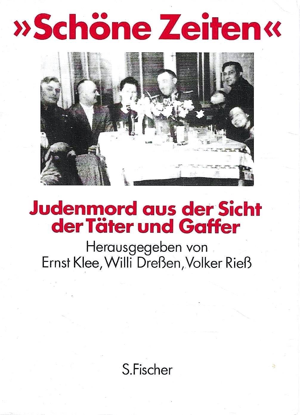 "Schone Zeiten". Judenmord aus der Sicht der Tater und Gaffer
