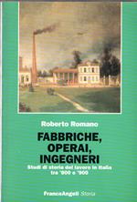 Fabbriche, operai, ingegneri : studi di storia del lavoro in Italia tra '800 e '900