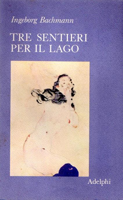 Tre sentieri per il lago - Ingeborg Bachmann - copertina