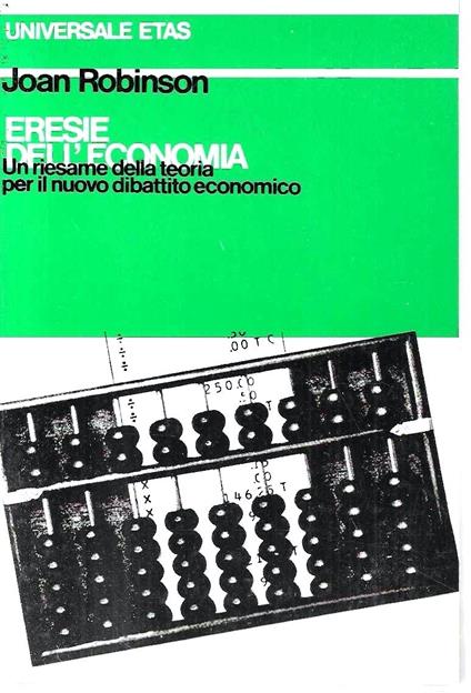 Eresie dell'economia. Un riesame della teoria per il nuovo dibattito economico - Joan Robinson - copertina