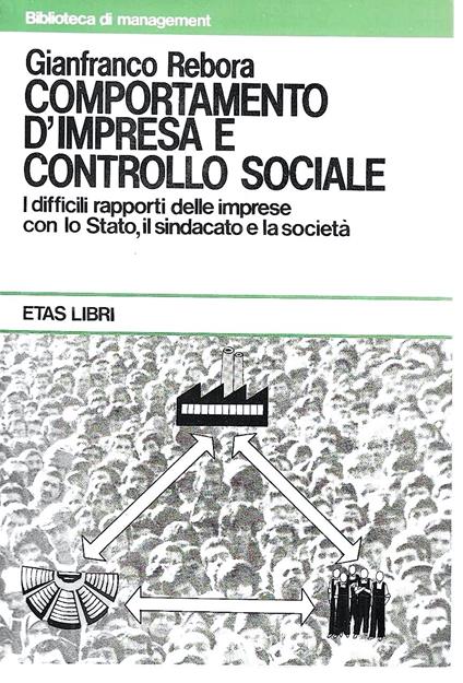 Comportamento d'impresa e controllo sociale. I dificili rapporti delle imprese con lo Stato, il sindacato e la società - Gianfranco Rebora - copertina