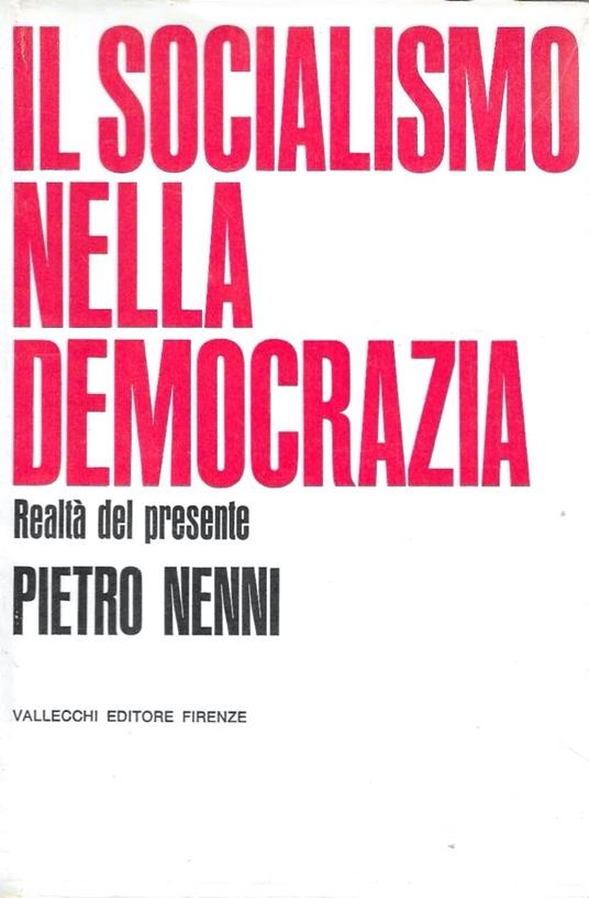 Il socialismo nella democrazia. Realtà del presente - Pietro Nenni - copertina