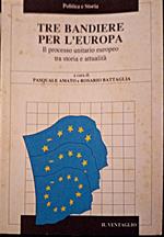Tre bandiere per l'Europa. Il processo unitario europeo tra storia e attualità