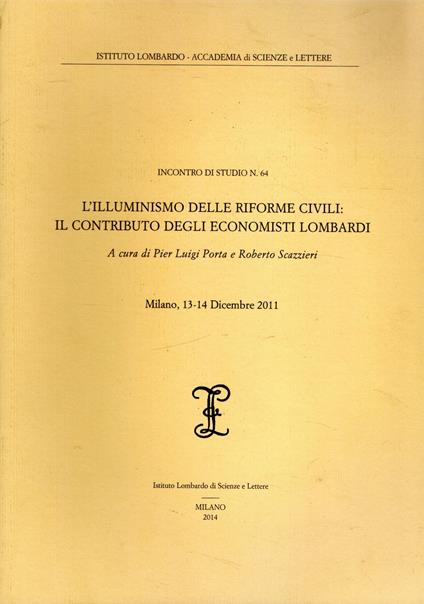 L' illuminismo delle riforme civili il contributo degli economisti lombardi: Milano, 13-14 dicembre 2011 - copertina