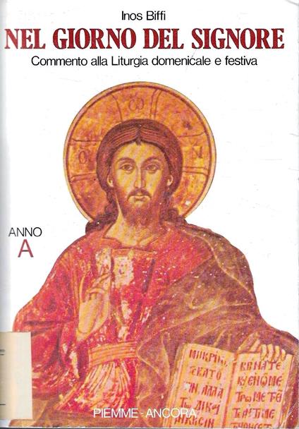 Nel giorno del Signore. Commento alla liturgia domenicale e festiva. Anno A - Inos Biffi - copertina
