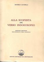 Alla scoperta del verbo indoeuropeo. Rettifiche e precisazioni delle sistemazioni verbali tradizionali