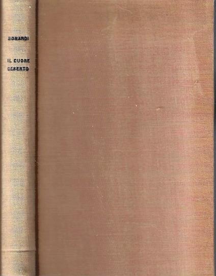 Autografato ! Il cuore deserto. Misura dei valori spirituali del nostro tempo - Dino Bonardi - copertina