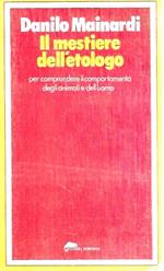 Il mestiere dell'etologo. Per comprendere il comportamento degli animali e dell'uomo