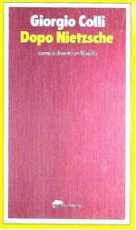 Dopo Nietzsche. Come si diventa un filosofo