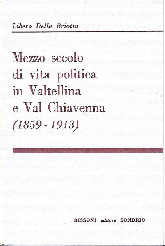 Mezzo secolo di vita politica in Valtellina e Val Chiavenna (1859-1913) - copertina