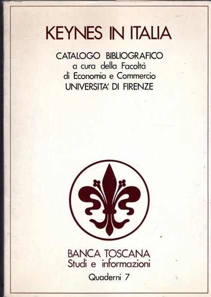 Keynes in Italia. Catalogo bibliografico a cura della facoltà di economia e commercio dell'università di Firenze. Quaderno n° 7 della banca Toscana - copertina