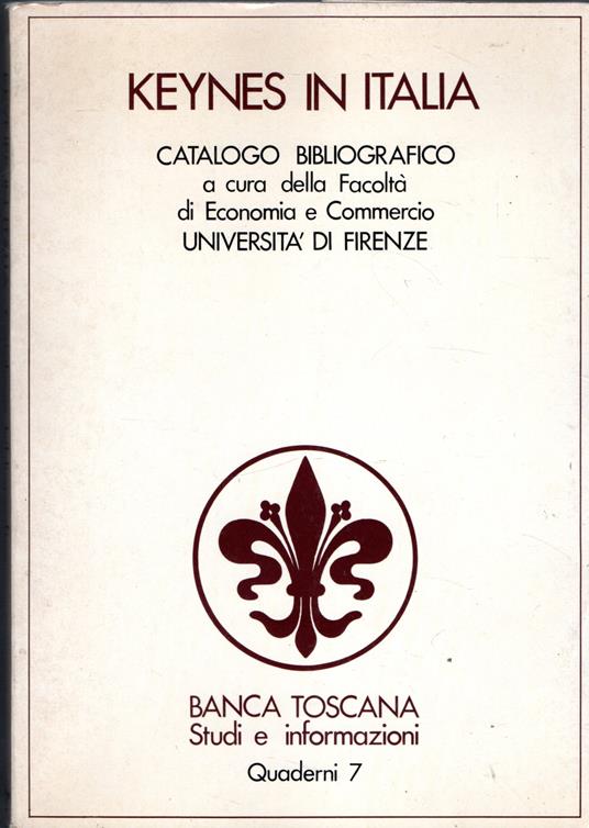 Keynes in Italia. Catalogo bibliografico a cura della facoltà di economia e commercio dell'università di Firenze. Quaderno n° 7 della banca Toscana - copertina