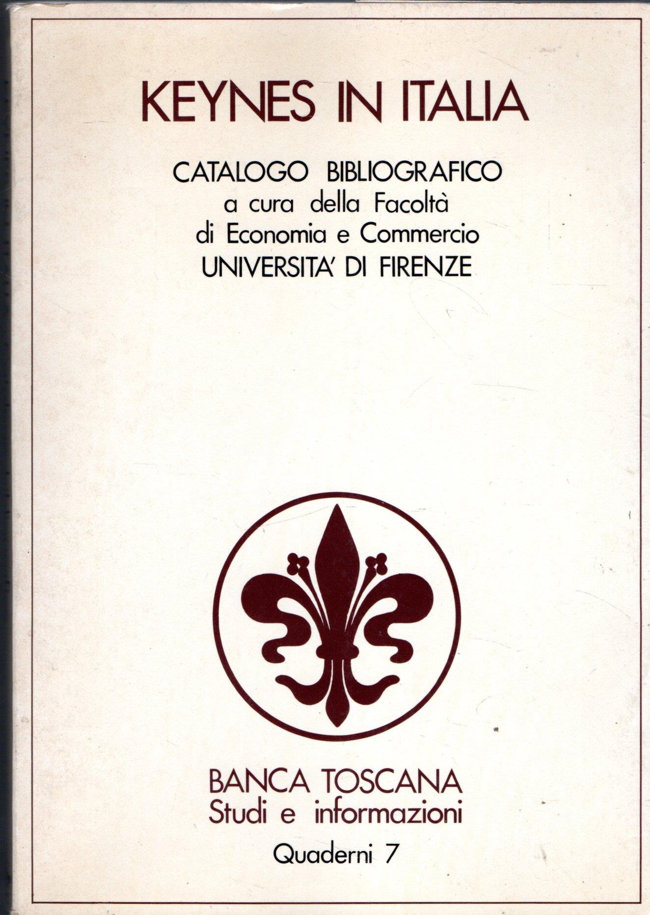 Keynes in Italia. Catalogo bibliografico a cura della facoltà di economia e commercio dell'università di Firenze. Quaderno n° 7 della banca Toscana