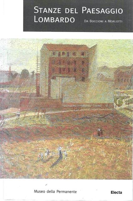 Stanze del paesaggio lombardo. Da Boccioni a Morlotti. Catalogo della Mostra (Milano, 17 ottobre-28 dicembre 1997) - Claudio Cerritelli - copertina