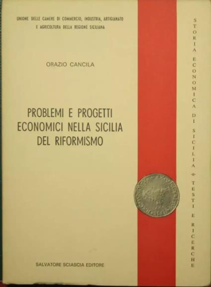 Problemi e progetti economici nella Sicilia del Riformismo - Orazio Cancila - copertina