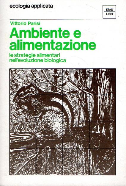 Ambiente e alimentazione : Le strategie alimentari nell'evoluzione biologica - Vittorio Parisi - copertina