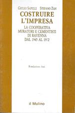 Costruire l'impresa. La Cooperativa Muratori e Cementisti di Ravenna dal 1945 al 1972