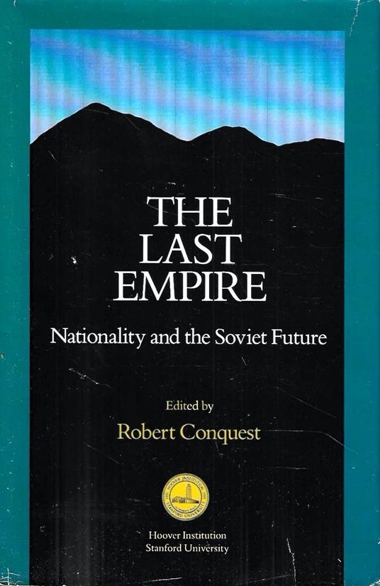 The Last Empire: Nationality and the Soviet Future - Robert Conquest - copertina