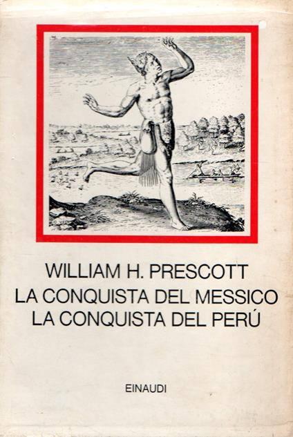 La conquista del Messico - La conquista del Perù (2 vol.) - William H. Prescott - copertina