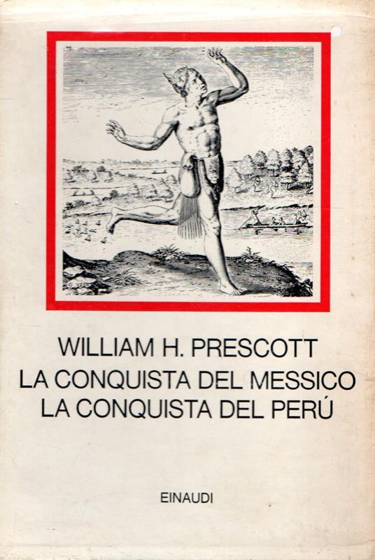 La conquista del Messico - La conquista del Perù (2 vol.) - William H. Prescott - copertina
