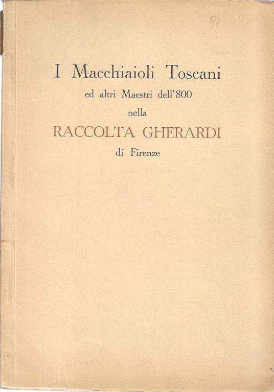 I Macchiaioli Toscani ed altri Maestri dell'800 nella Raccolta Gherardi di Firenze (Galleria Guglielmi - Esposiz. e vendita all'Asta - Milano, 1951) - copertina