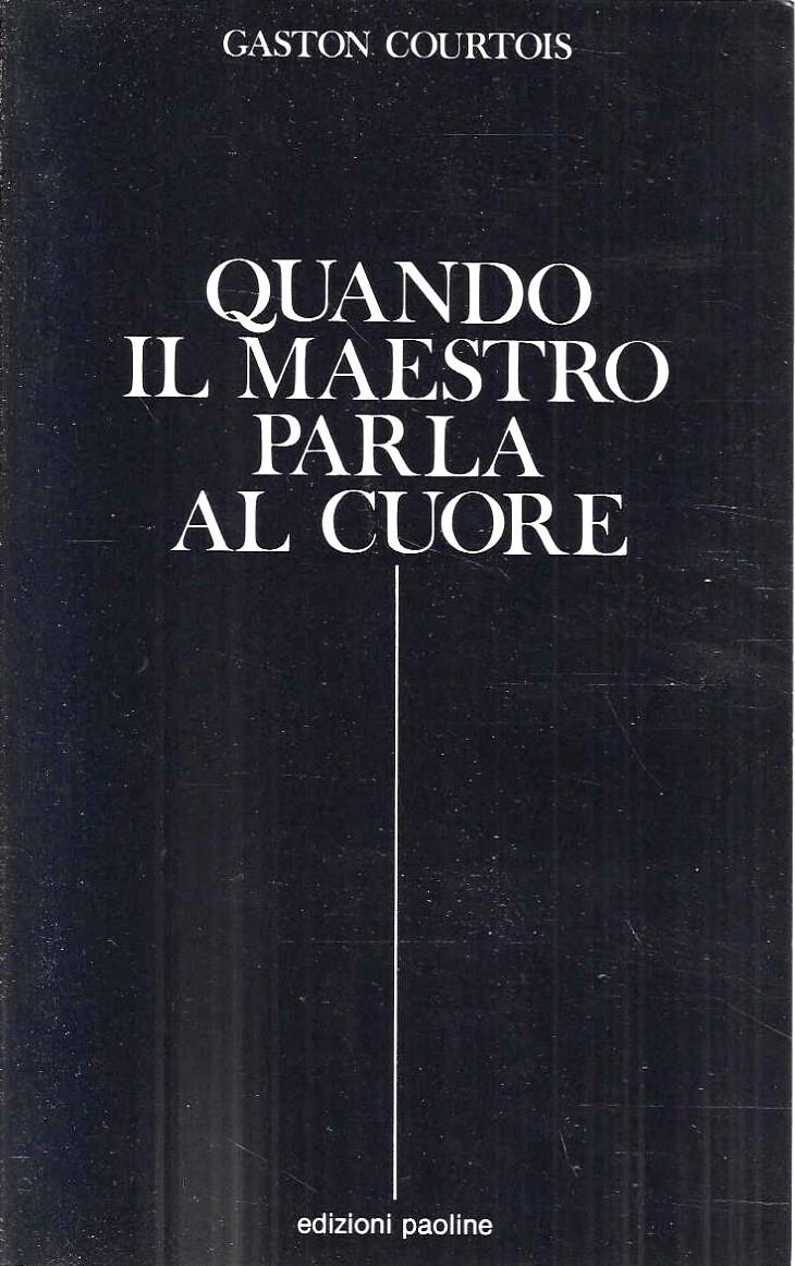 Quando il Maestro parla al cuore. Quaderni spirituali inediti
