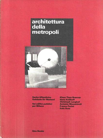 Architettura della metropoli. Sei edifici pubblici per Milano - copertina