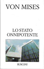 Lo Stato onnipotente. La nascita dello Stato totale e della guerra totale