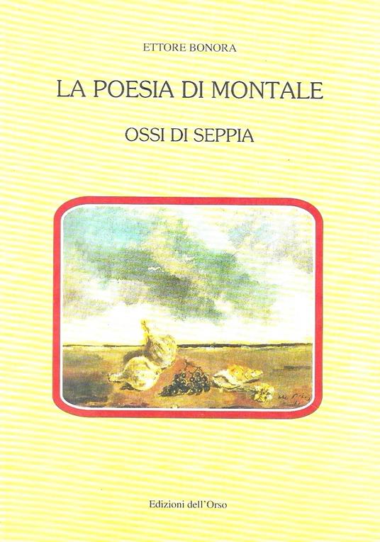La poesia di Montale. Ossi di seppia - Ettore Bonora - copertina
