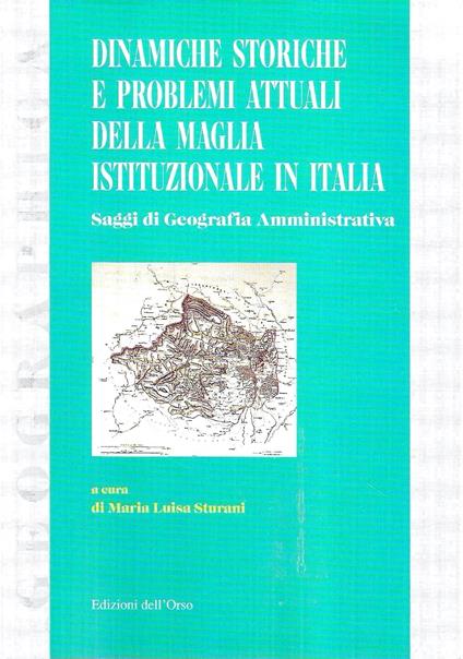 Dinamiche storiche e problemi attuali della maglia istituzionale in Italia. Atti del seminario di geografia amministrativa (Torino 18 settembre 1998) - copertina