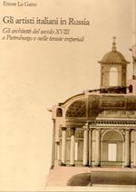 Gli artisti italiani in Russia: Gli architetti del secolo XVIII a Pietroburgo e nelle tenute imperiali (vol.2)