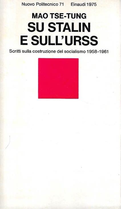 Su Stalin e sull'Urss. Scritti sulla costruzione del socialismo 1958-1961 - Tse-tung Mao - copertina