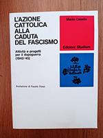 L' azione Cattolica alla caduta del fascismo. Attività e progetti per il dopoguerra (1942-45)
