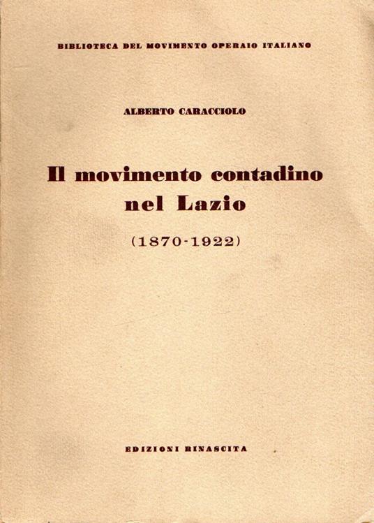 Il movimento contadino nel Lazio (1870-1922) - Alberto Caracciolo - copertina