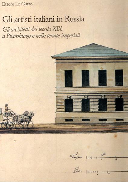 Gli artisti italiani in Russia: Gli architetti del secolo XIX a Pietroburgo e nelle tenute imperiali (vol.3) - Ettore Lo Gatto - copertina