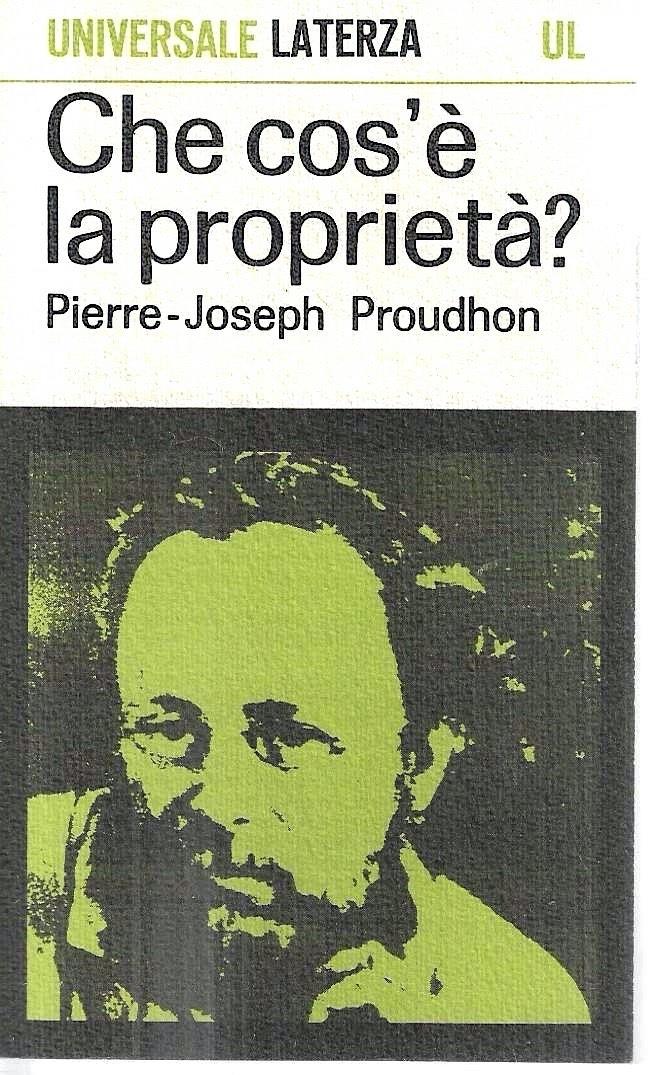 Che cosè la proprietà o ricerche sul principio del diritto e del governo. Prima memoria (1840)