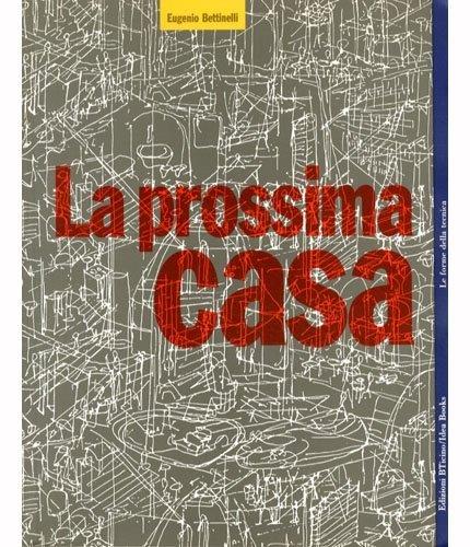 La prossima casa. Ediz. illustrata - Eugenio Bettinelli - copertina