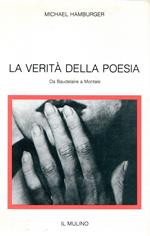 La verità della poesia. Da Baudelaire a Montale