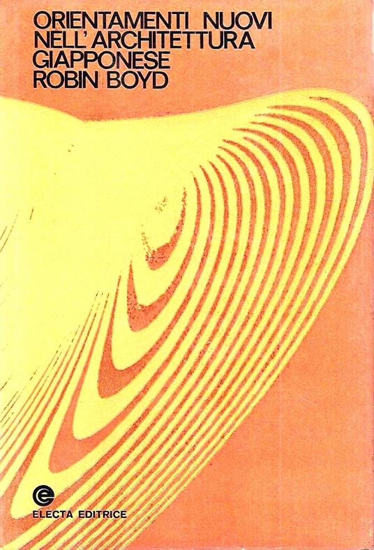 Orientamenti nuovi nell'architettura giapponese - Robin Boyd - copertina