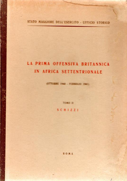 LA PRIMA OFFENSIVA BRITANNICA IN AFRICA SETTENTRIONALE OTTOBRE 1940-FEBBRAIO 1941 (tomo II) - copertina