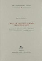 Chiesa e rivoluzione unitaria nel Mezzogiorno. L'episcopato meridionale dall'assolutismo borbonico allo Stato borghese (1860-1861)